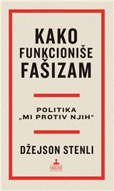 Kako funkcioniše fašizam : politika "mi protiv njih"